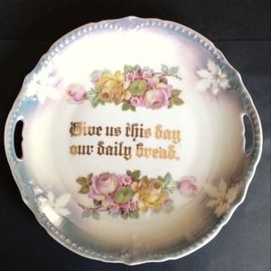 Porcelain Floral Plate -Germany "Give Us This Day Our Daily Bread" Lord's Prayer